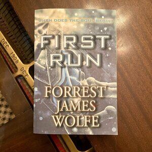 "First Run".  A novel by Forrest James Wolfe